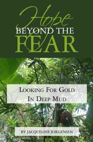 Stock image for Hope Beyond the Fear: Looking for Gold in Deep Mud for sale by Revaluation Books