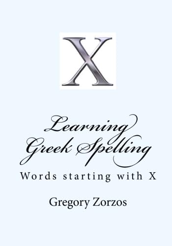 Learning Greek Spelling: Words starting with X (9781449912598) by Zorzos, Gregory