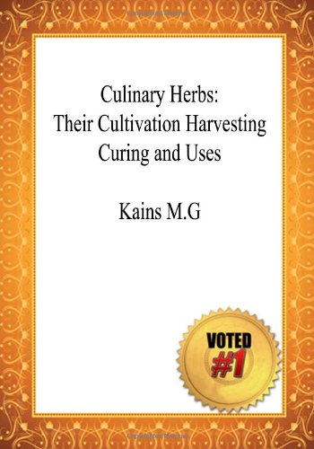 9781449913946: Culinary Herbs:Their Cultivation Harvesting Curing and Uses - Kains M.G