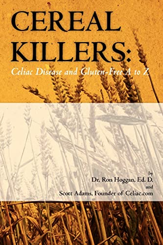 Cereal Killers: Celiac Disease and Gluten-Free A to Z - Hoggan, Dr. Ron