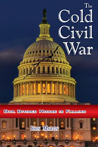 9781449920630: The Cold Civil War: Our Divided House is Falling: Volume 1