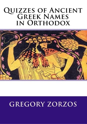 Quizzes of Ancient Greek Names in Orthodox (9781449921972) by Zorzos, Gregory