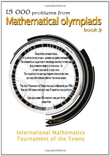 Beispielbild fr 15 000 problems from Mathematical Olympiads book 9: International Mathematics Tournament of the Towns zum Verkauf von Budget Books