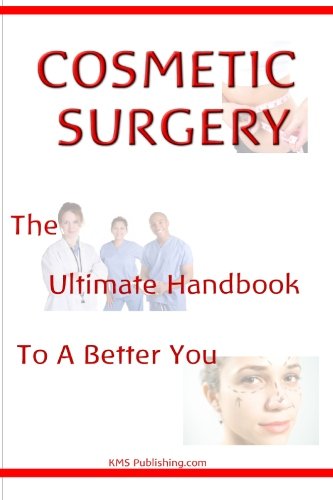9781449926595: Cosmetic Surgery: The Ultimate Guide To A Better You Through Cosmetic Plastic Surgery