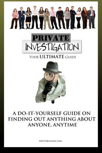 Beispielbild fr Private Investigation: Your Ultimate Guide To Become Your Own Detective And Find Out Anything About Anyone, Anytime zum Verkauf von AwesomeBooks