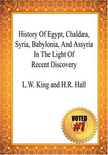 9781449927202: History Of Egypt, Chalda, Syria, Babylonia, And Assyria In The Light Of Recent Discovery -L.W. King and H.R. Hall