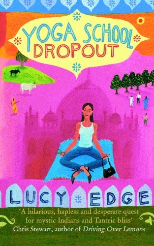 9781449927530: Yoga School Dropout: A Hilarious, Hapless and Desperate Quest for Mystic Indians and Tantric Bliss [Idioma Ingls]