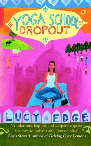 9781449927530: Yoga School Dropout: A Hilarious, Hapless and Desperate Quest for Mystic Indians and Tantric Bliss [Lingua Inglese]