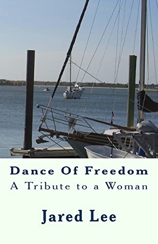 Dance Of Freedom: A Tribute to a Woman (9781449930707) by Lee, Jared