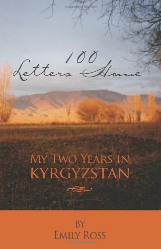 Stock image for 100 Letters Home: My Two Years in Kyrgyzstan for sale by St Vincent de Paul of Lane County