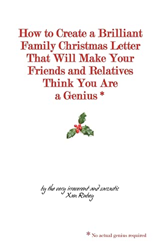 9781449937560: How to Create a Brilliant Family Christmas Letter That Will Make Your Friends and Relatives Think You Are a Genius*: * no actual genius required