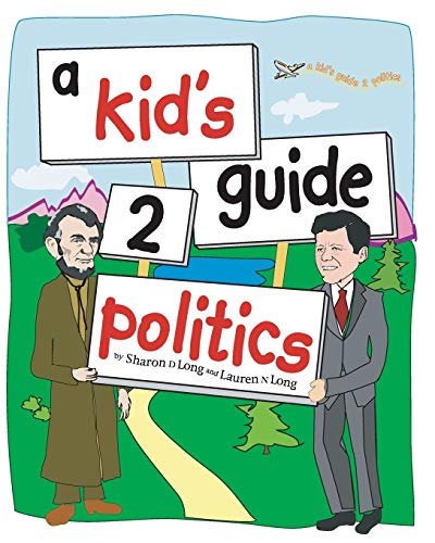 a kid's guide 2 politics (9781449938543) by Long, Sharon D; Long, Lauren N