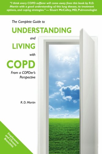 Imagen de archivo de The Complete Guide to Understanding and Living with COPD: From A COPDer's Perspective a la venta por PlumCircle