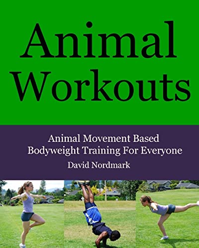 Stock image for Animal Workouts: Animal Inspired Bodyweight Workouts For Men And Women for sale by HPB Inc.