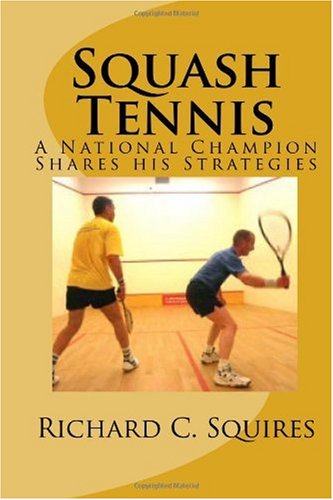 Stock image for Squash Tennis: A National Champion Shares his Strategies for sale by Save With Sam