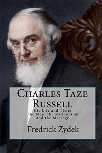 Stock image for Charles Taze Russell: His Life and Times: The Man, the Millennium and the Message for sale by Ergodebooks