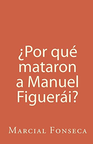 Â¿Por quÃ© mataron a Manuel FiguerÃ¡i? (Spanish Edition) (9781449953454) by Fonseca, Marcial