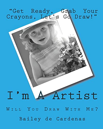 I m a Artist: Will You Draw with Me? (Paperback) - Bailey De Cardenas, April De Cardenas