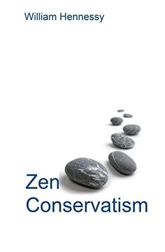 9781449959043: Zen Conservatism: Reclaim Your Liberty Without Losing Your Soul