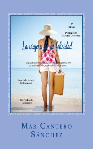 9781449960070: La viajera de la felicidad: Una historia de superacin personal sobre el maravilloso poder de la escritura como herramienta de autoayuda. (Spanish Edition)