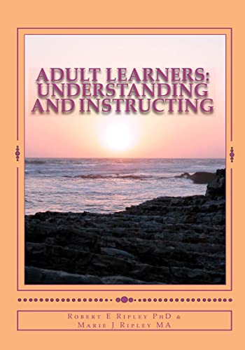 Adult Learners: Understanding and Instructing (9781449962081) by Robert E Ripley; Marie J Ripley