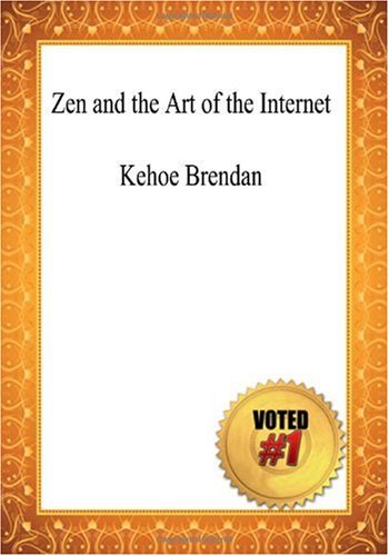 9781449963996: Zen and the Art of the Internet - Kehoe Brendan