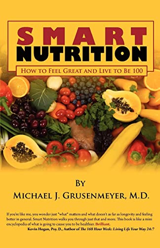 Beispielbild fr Smart Nutrition: How to Feel Great and Live to Be 100 zum Verkauf von THE SAINT BOOKSTORE