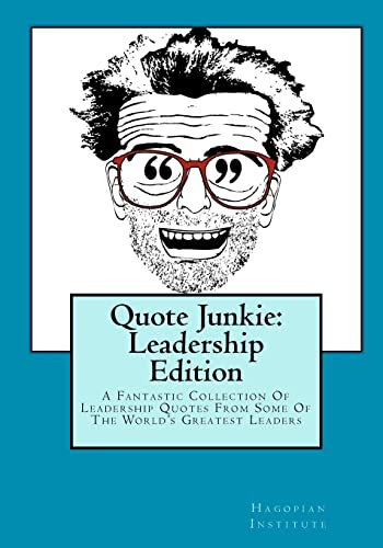 Stock image for Quote Junkie: Leadership Edition: A Fantastic Collection Of Leadership Quotes From Some Of The World's Greatest Leaders for sale by HPB-Red
