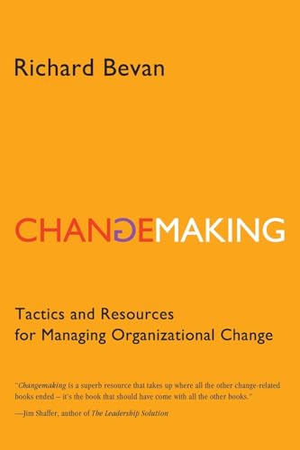 Stock image for Changemaking: Tactics and resources for managing organizational change for sale by BooksRun