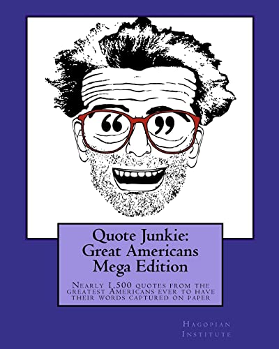 9781449970208: Quote Junkie: Great Americans Mega Edition: Nearly 1,500 quotes from the greatest Americans ever to have their words captured on paper: Volume 2