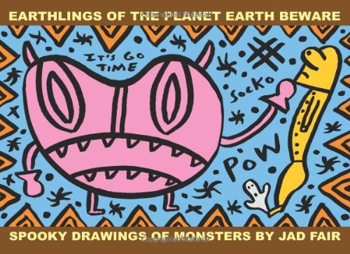 Earthlings Of The Planet Earth Beware: Spooky drawings by Jad Fair (9781449974282) by Fair, Jad