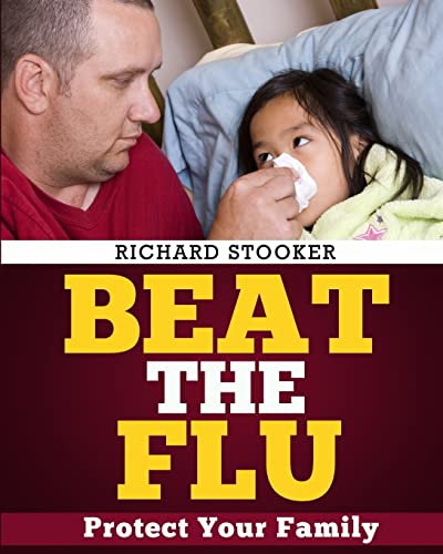 Stock image for Beat the Flu: Protect Yourself and Your Family From Swine Flu, Bird Flu, Pandemic Flu and Seasonal Flu for sale by THE SAINT BOOKSTORE