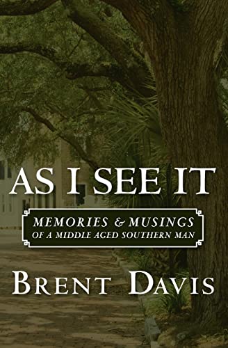 As I See It: Memories & Musings of a Middle Aged Southern Man (9781449984281) by Davis, Brent