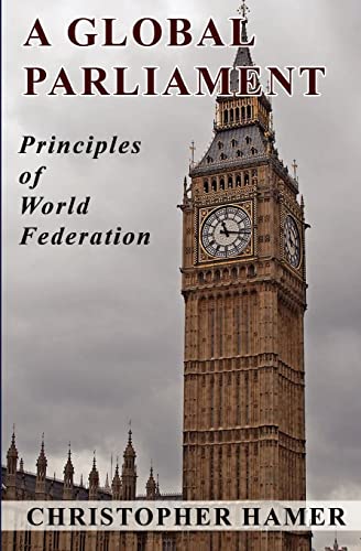 9781449984878: A Global Parliament: Principles of World Federation