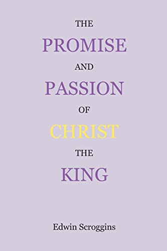 Stock image for The Promise and Passion of Christ the King: Devotional Snapshots of God's Great Plan of the Ages for sale by THE SAINT BOOKSTORE