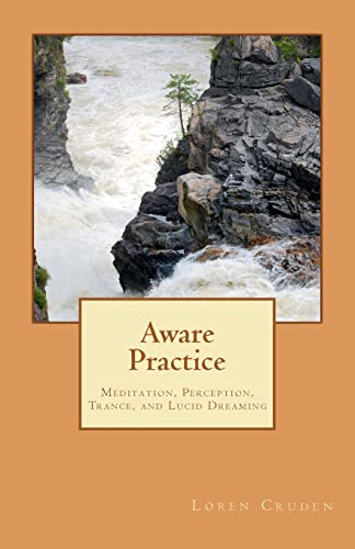 Stock image for Aware Practice: Meditation, Perception, Trance, and Lucid Dreaming for sale by THE SAINT BOOKSTORE