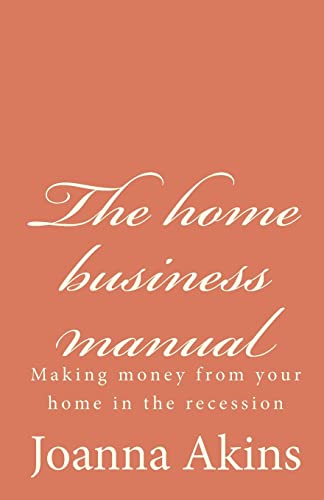 Beispielbild fr The home business manual: Making money from your home in the recession zum Verkauf von Lucky's Textbooks