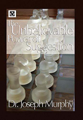 The Unbelievable Power of Suggestion (9781450004220) by Murphy PH.D. D.D., Dr Joseph