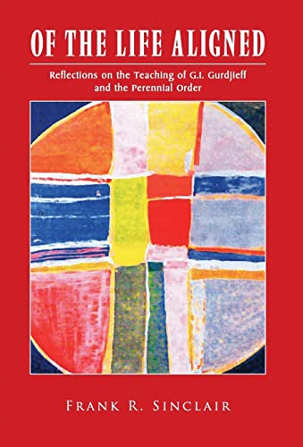 Beispielbild fr Of the Life Aligned Reflections on the Teaching of GI Gurdjieff and the Perennial Order zum Verkauf von PBShop.store US