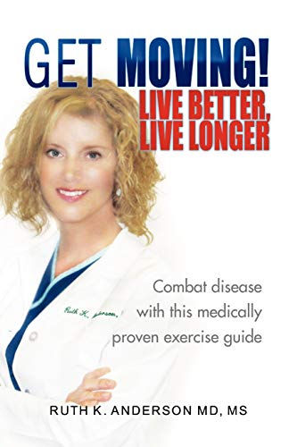 Imagen de archivo de Get Moving! Live Better, Live Longer a la venta por ThriftBooks-Atlanta