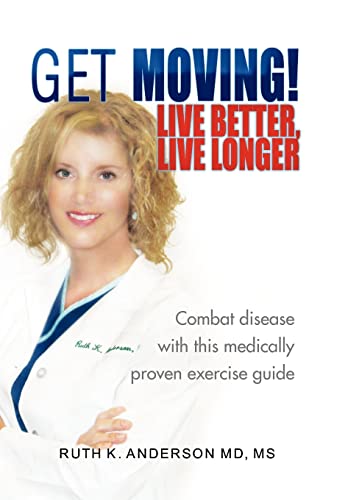 Imagen de archivo de GET MOVING! Live Better, Live Longer a la venta por Lucky's Textbooks