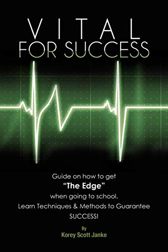 Stock image for Vital For Success: Guide on how to get "The Edge" when going to school Learn Techniques & Methods to Guarantee SUCCESS! for sale by Chiron Media