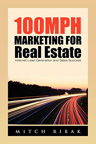 Stock image for 100MPH Marketing for Real Estate: Internet Lead Generation and Sales Success for sale by -OnTimeBooks-