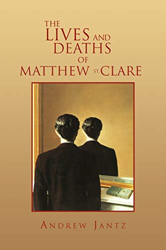 Beispielbild fr The Lives and Deaths of Matthew St. Clare zum Verkauf von Lucky's Textbooks