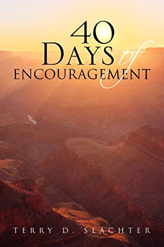 40 Days of Encouragement (9781450012706) by Slachter, Terry D