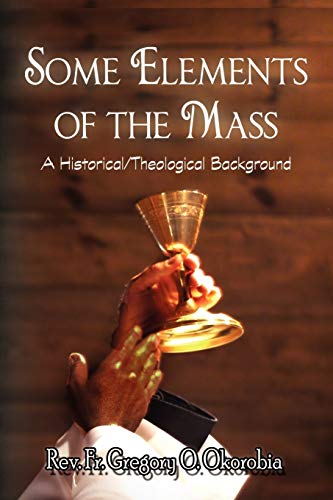 9781450014564: Some Elements of the Mass: A Historical/Theological Background