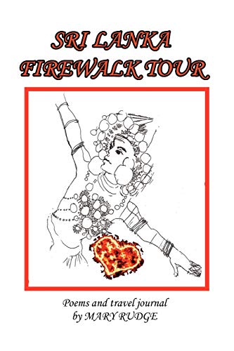 SRI LANKA FIREWALK TOUR: Poems and Travel Journal (9781450017688) by Rudge, Mary