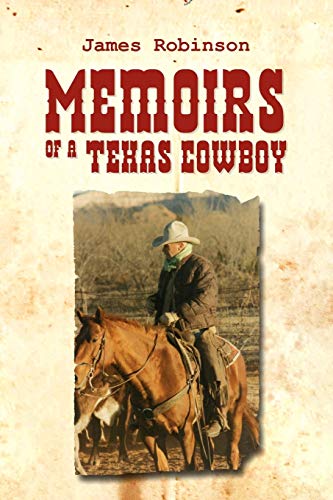 Memoirs of a Texas Cowboy (9781450020008) by Robinson, James