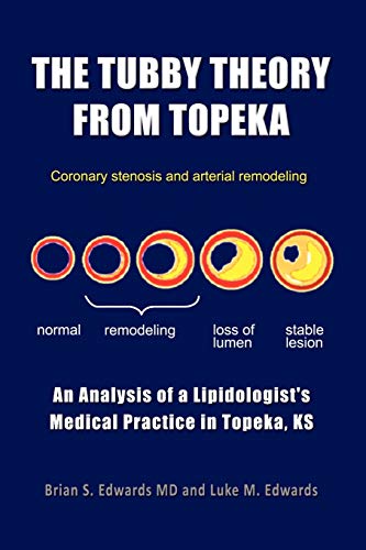 9781450021685: THE TUBBY THEORY FROM TOPEKA: An Analysis of a Lipidologist's Medical Practice in Topeka, KS: An Analysis of a Lipidologist's Medical Practice in Topeka, Kansas