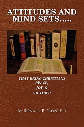 Stock image for Attitudes And Mind Sets: That Bring Christians PEACE, JOY, AND VICTORY! for sale by Chiron Media